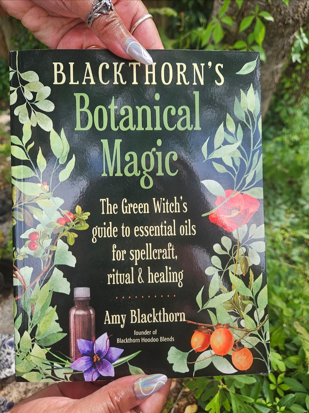 Blackthorn's Botanical Magic: The Green Witch's Guide To Essential Oils For Spellcraft, Ritual & Healing
